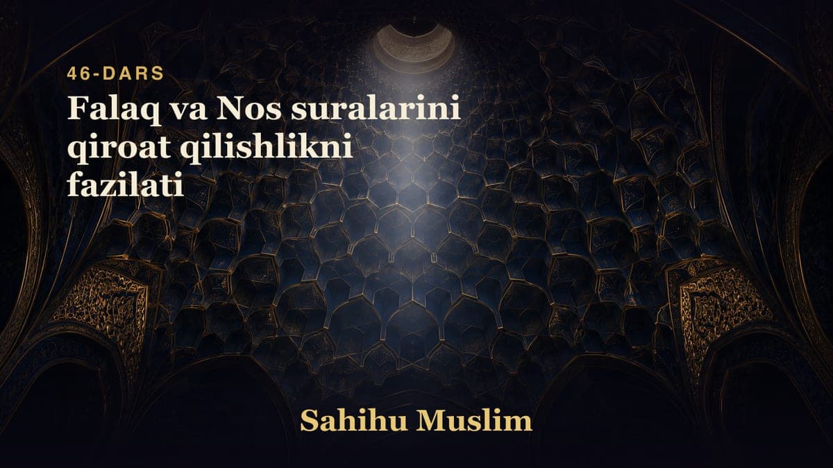 46 Falaq va Nos suralarini qiroat qilishlikni fazilati