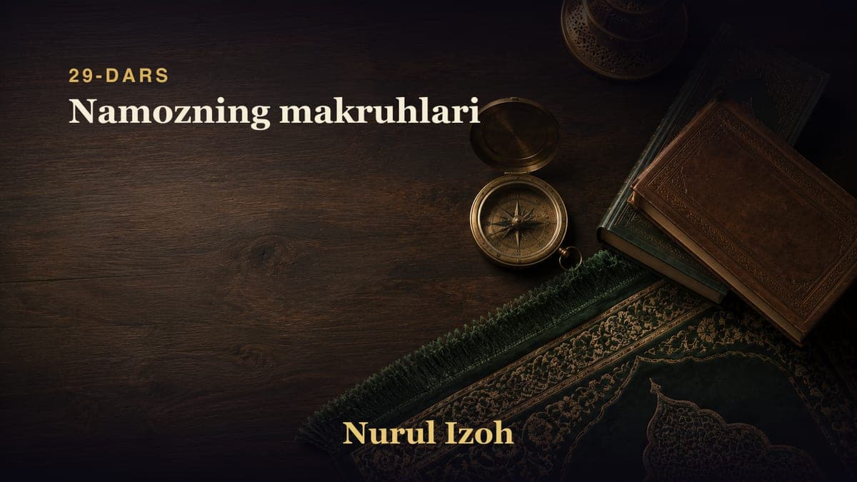 29-dars: Namozning makruhlari