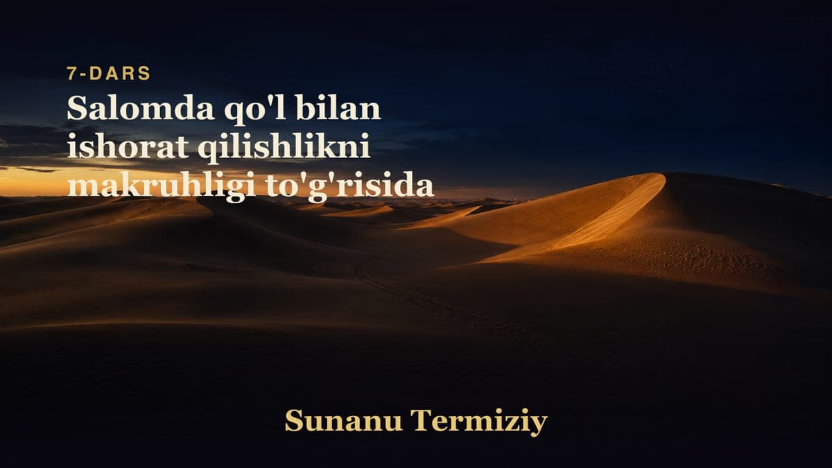 07 Salomda qo'l bilan ishorat qilishlikni makruhligi to'g'risida