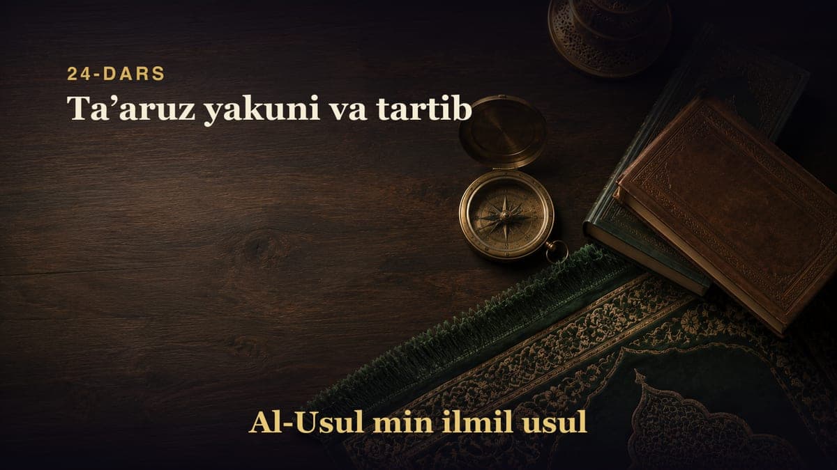 24-dars: Taʼaruz yakuni va tartib