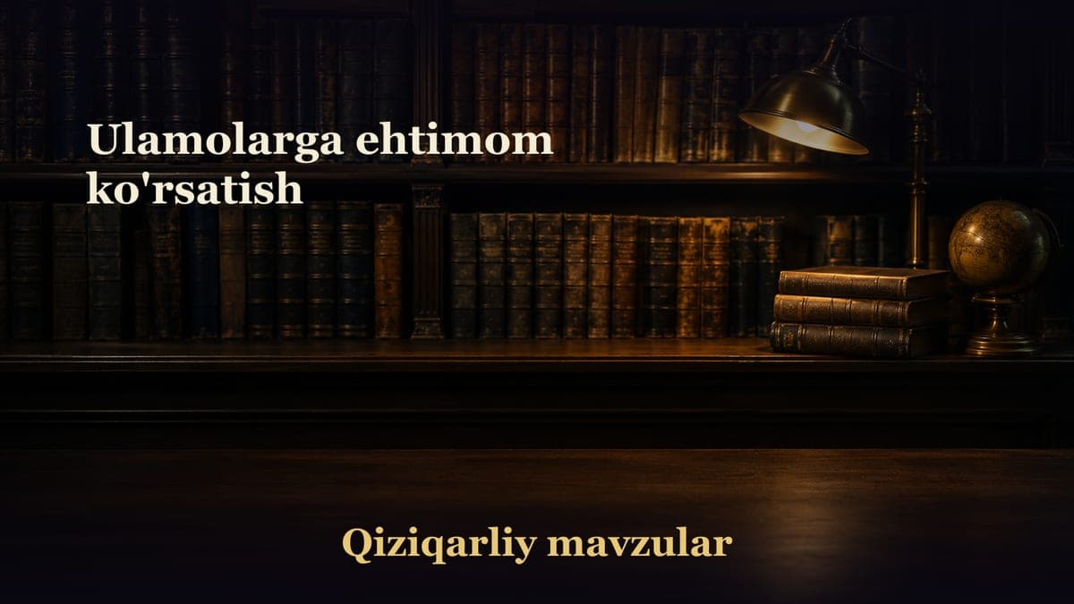 Ulamolarga ehtimom ko'rsatish