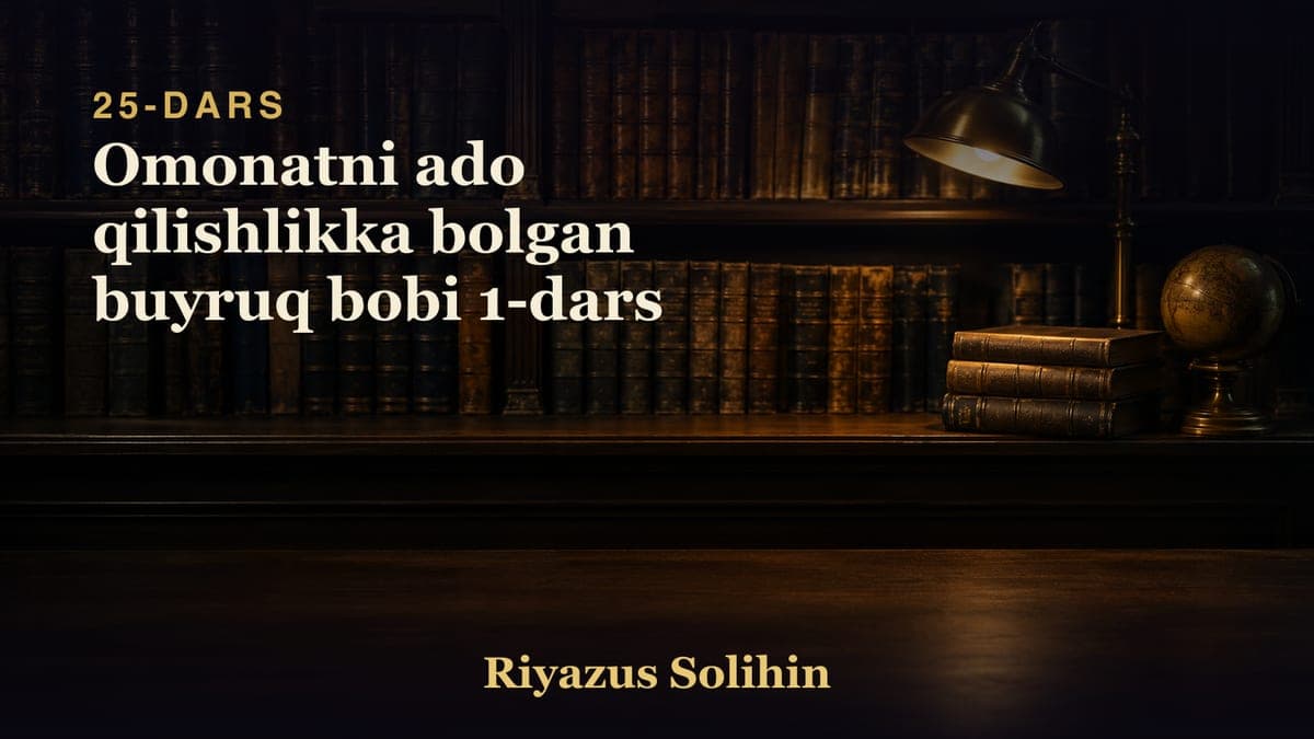 25 Omonatni ado qilishlikka bolgan buyruq bobi 1-dars