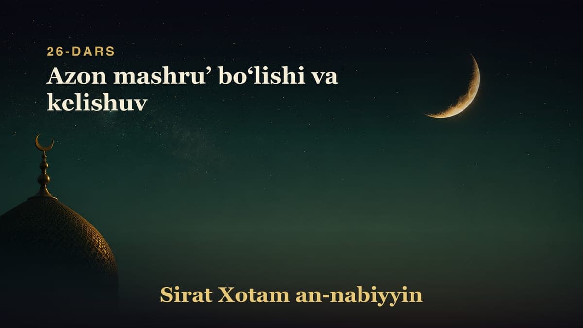 26-dars: Azon mashruʼ boʻlishi va kelishuv