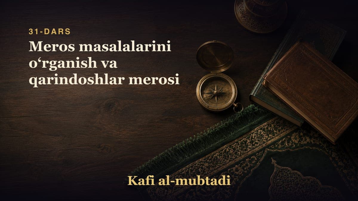 31-dars: Meros masalalarini oʻrganish va qarindoshlar merosi