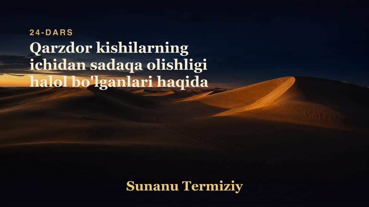 24 Qarzdor kishilarning ichidan sadaqa olishligi halol bo'lganlari haqida