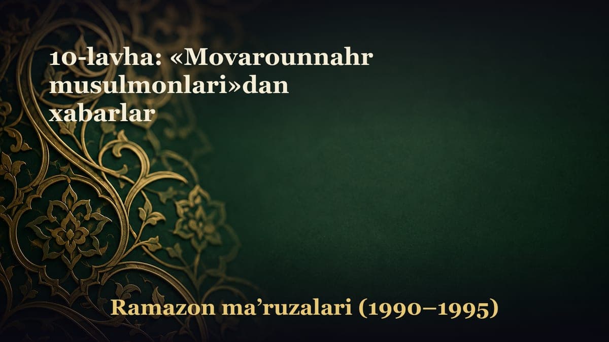 10-lavha: «Movarounnahr musulmonlari»dan xabarlar