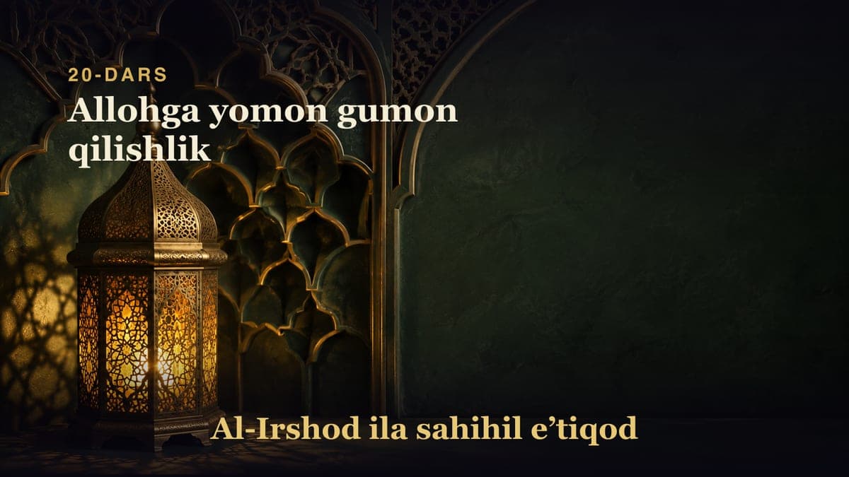 20-dars: Allohga yomon gumon qilishlik