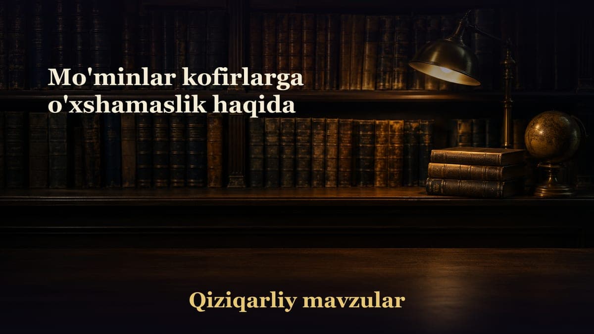 Mo'minlar kofirlarga o'xshamaslik haqida
