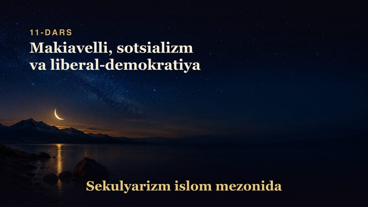 Sekulyarizm 11-dars | Makiavelli, sotsializm va liberal-demokratiya