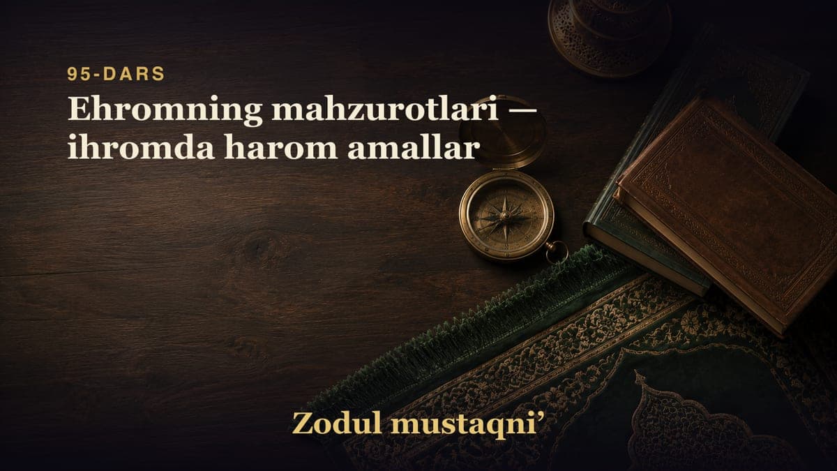95-dars: Ehromning mahzurotlari — ihromda harom amallar