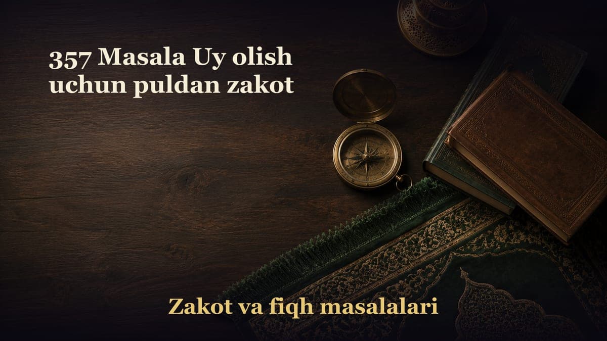 357 Masala Uy olish uchun puldan zakot