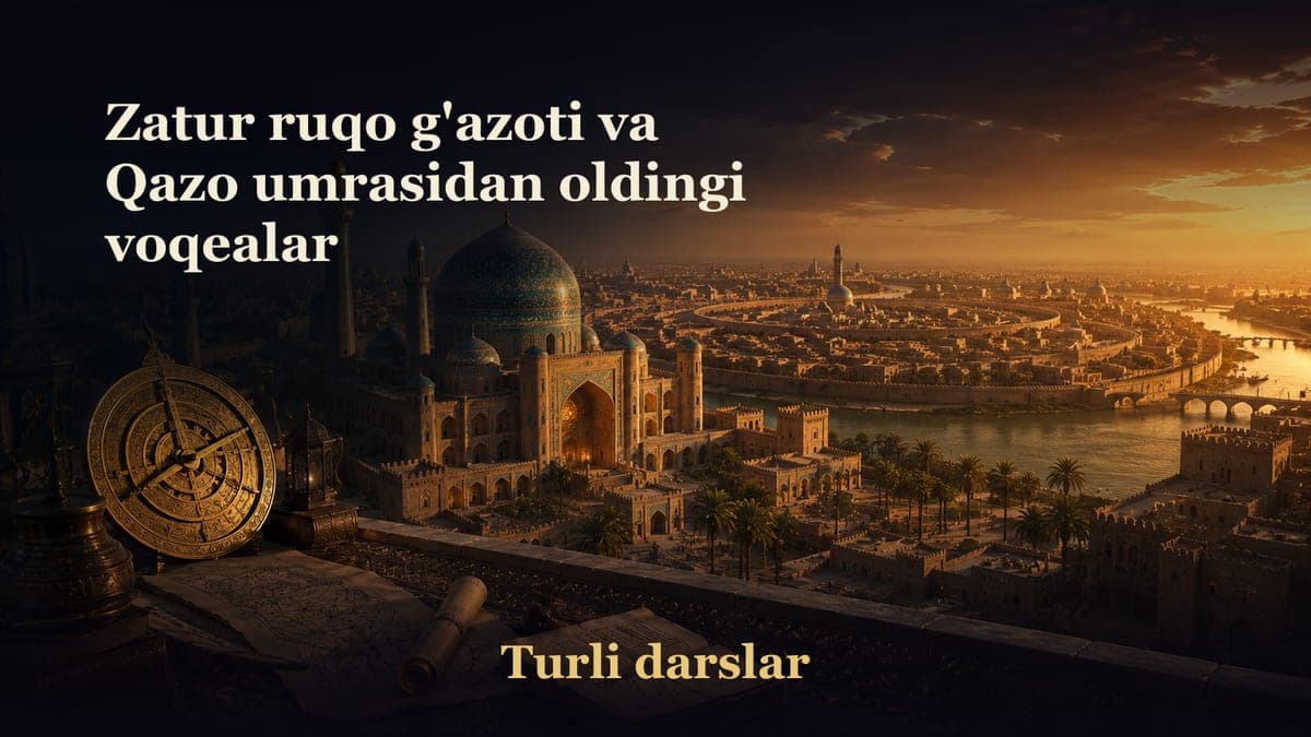 31-dars. Zatur ruqo g'azoti va Qazo umrasidan oldingi voqealar