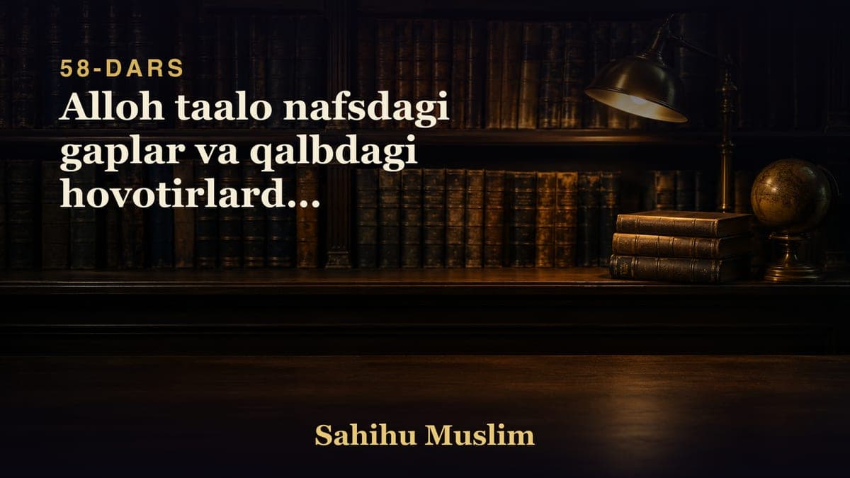 58 Alloh taalo nafsdagi gaplar va qalbdagi hovotirlardan otishligini bobi