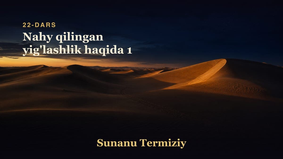 22 Nahy qilingan yig'lashlik haqida 1
