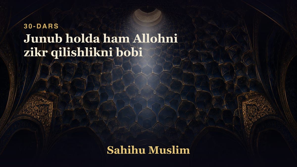 30 Junub holda ham Allohni zikr qilishlikni bobi