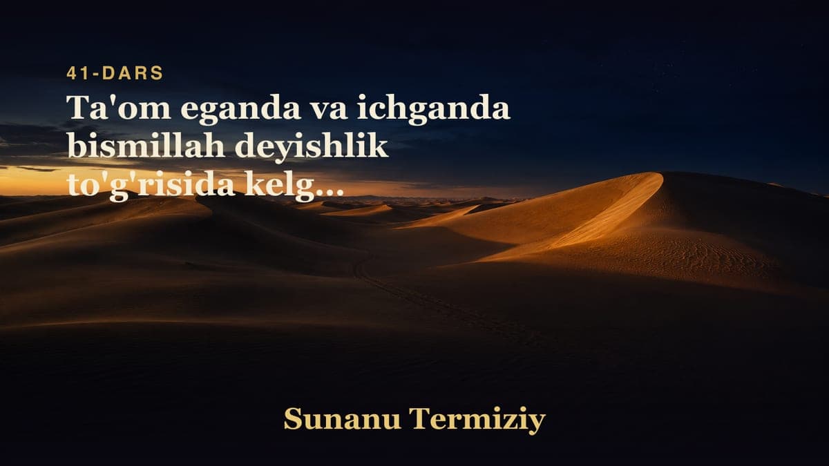41 Ta'om eganda va ichganda bismillah deyishlik to'g'risida kelgan hadislarning bobi