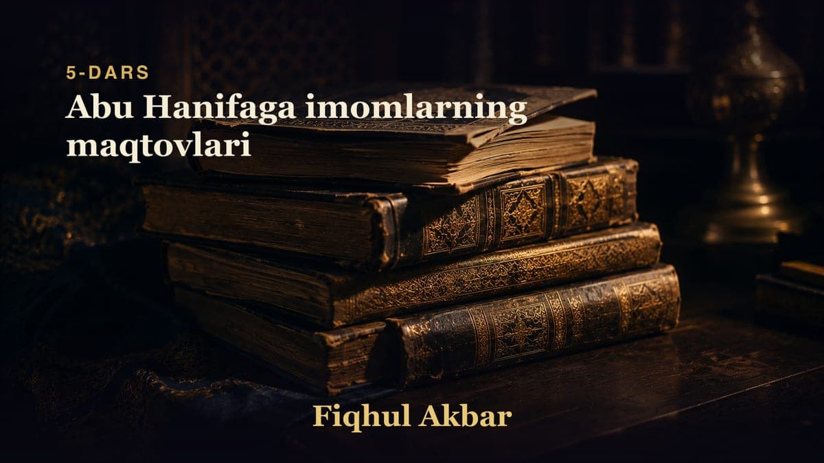 05 Abu Hanifaga imomlarning maqtovlari