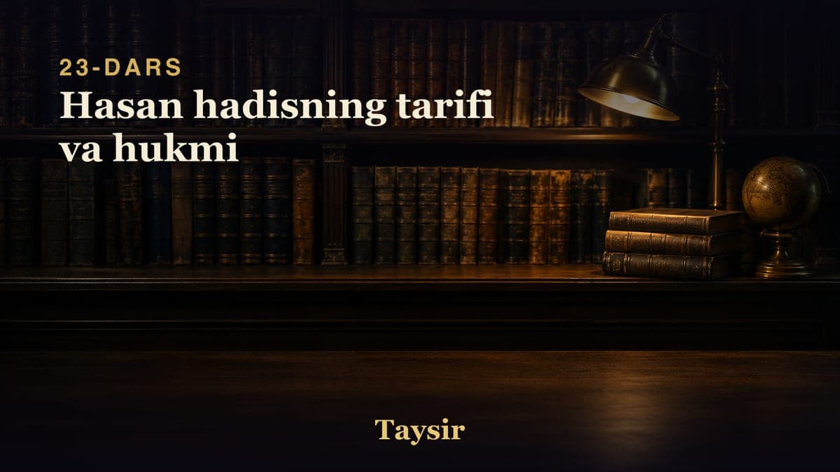 23 Hasan hadisning tarifi va hukmi
