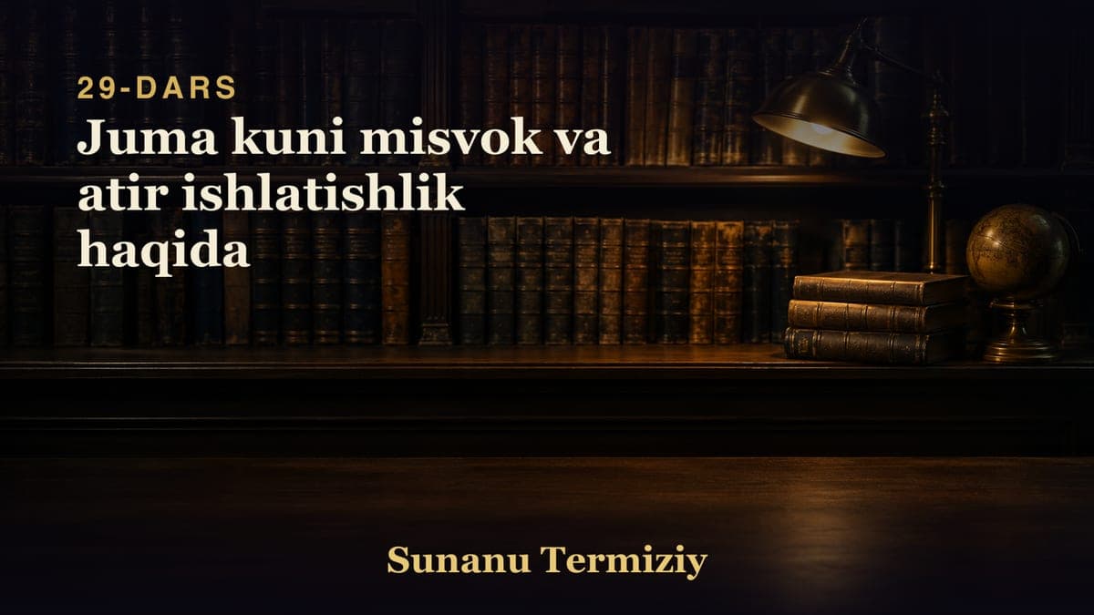 29 Juma kuni misvok va atir ishlatishlik haqida