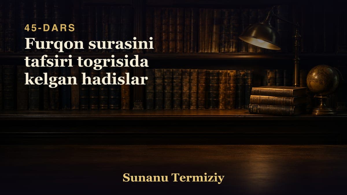 045 Furqon surasini tafsiri togrisida kelgan hadislar