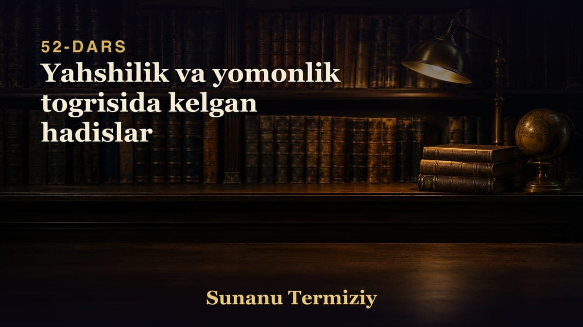 52 Yahshilik va yomonlik togrisida kelgan hadislar