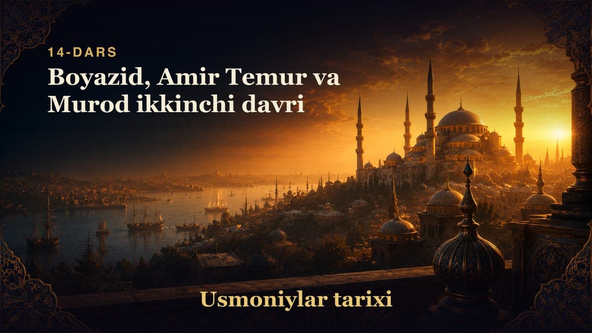 Usmoniylar tarixi 14-dars | Boyazid, Amir Temur va Murod ikkinchi davri