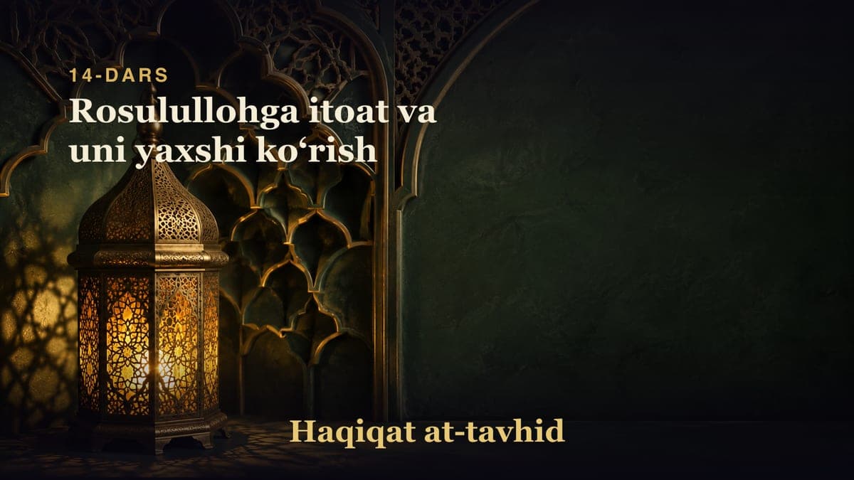 14-dars: Rosulullohga itoat va uni yaxshi koʻrish