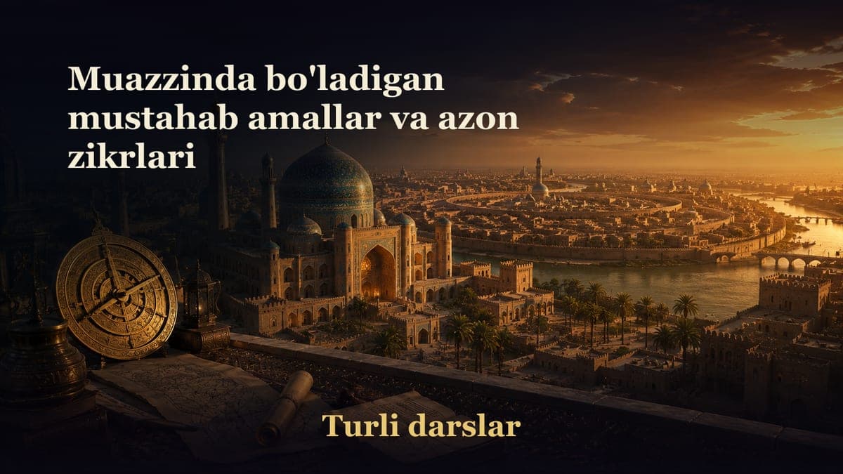 16-dars. Namoz kitobi 2-bob: Azon va iqoma