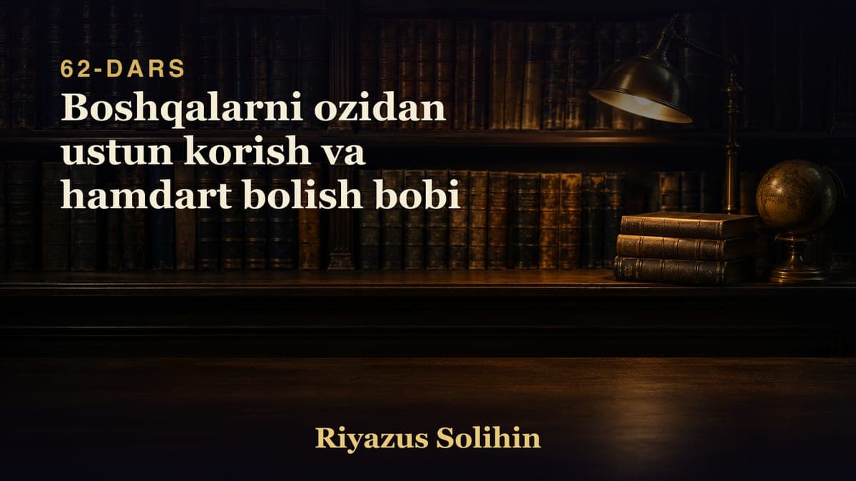 62 Boshqalarni ozidan ustun korish va hamdart bolish bobi