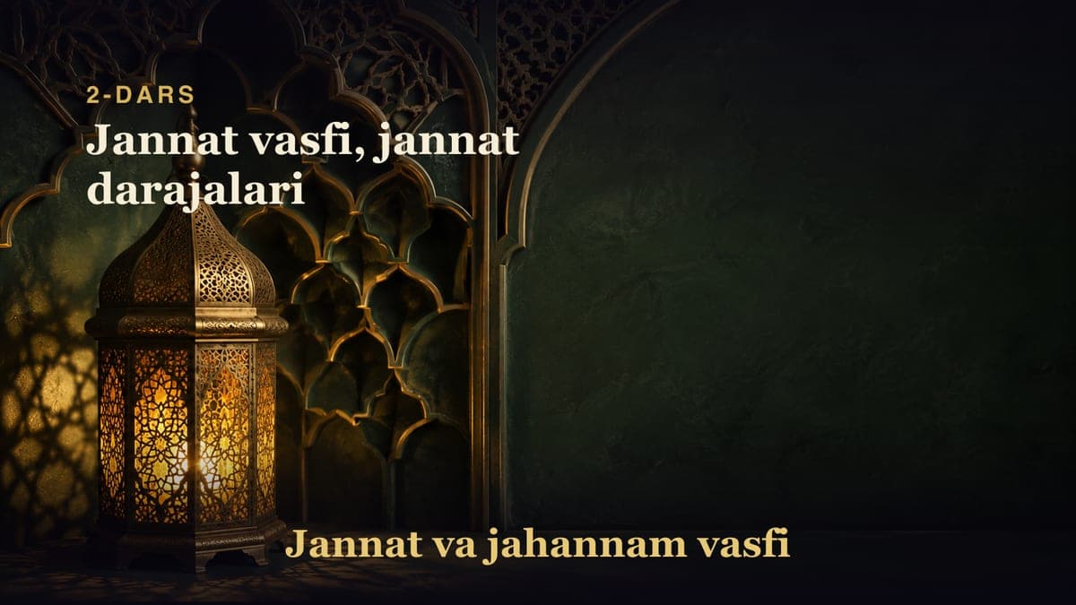 2-dars: Jannat vasfi, jannat darajalari