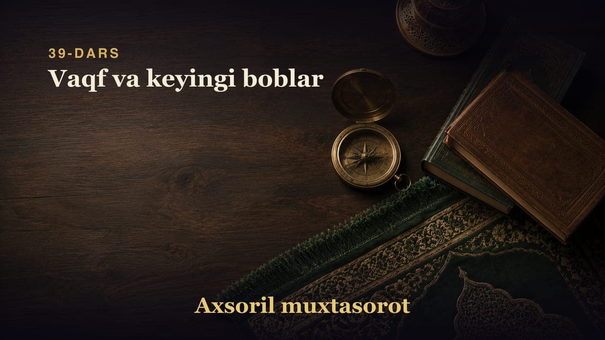 39-dars: Vaqf va keyingi boblar