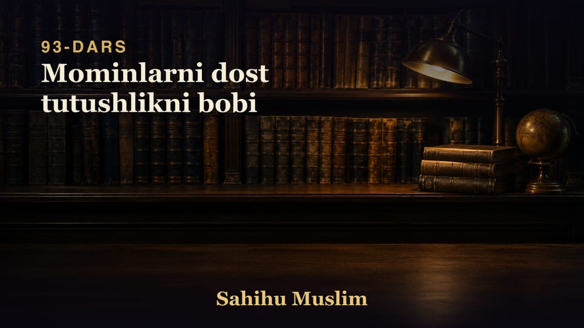 93 Mominlarni dost tutushlikni bobi