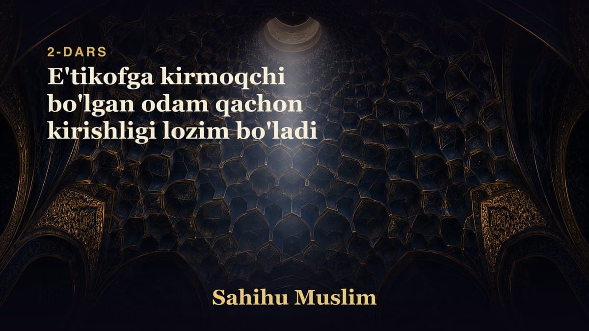 02 E'tikofga kirmoqchi bo'lgan odam qachon kirishligi lozim bo'ladi