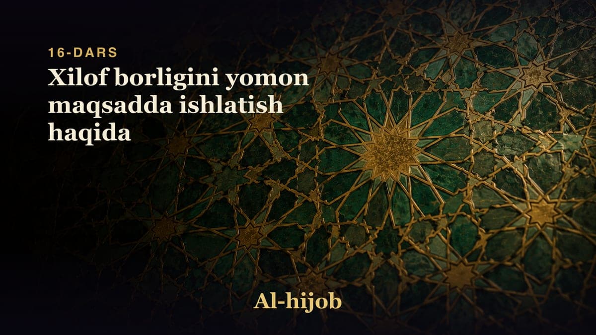 16-dars: Xilof borligini yomon maqsadda ishlatish haqida