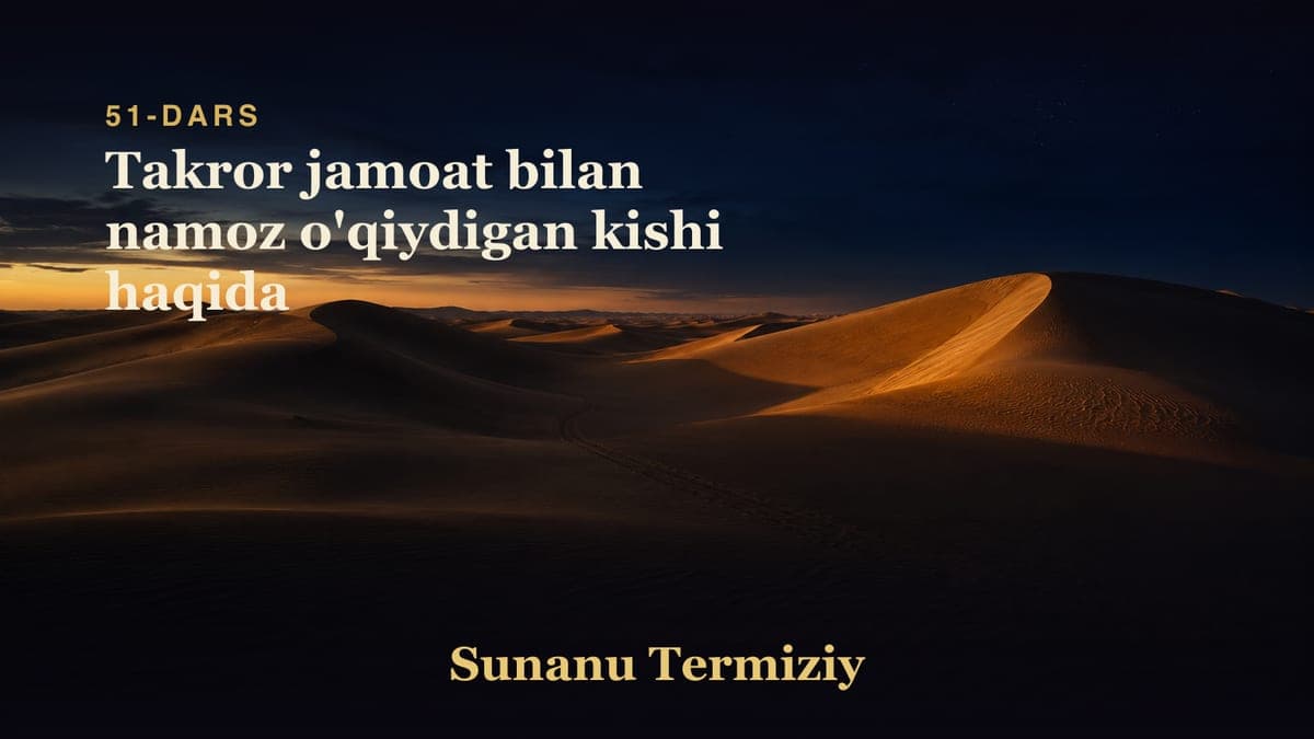 051 Takror jamoat bilan namoz o'qiydigan kishi haqida