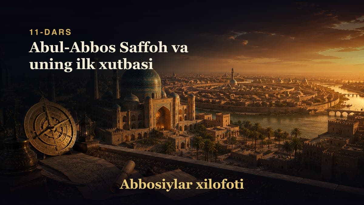 Abbosiylar xilofoti 11-dars | Abul-Abbos Saffoh va uning ilk xutbasi