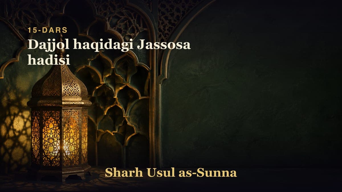 15-dars: Dajjol haqidagi Jassosa hadisi