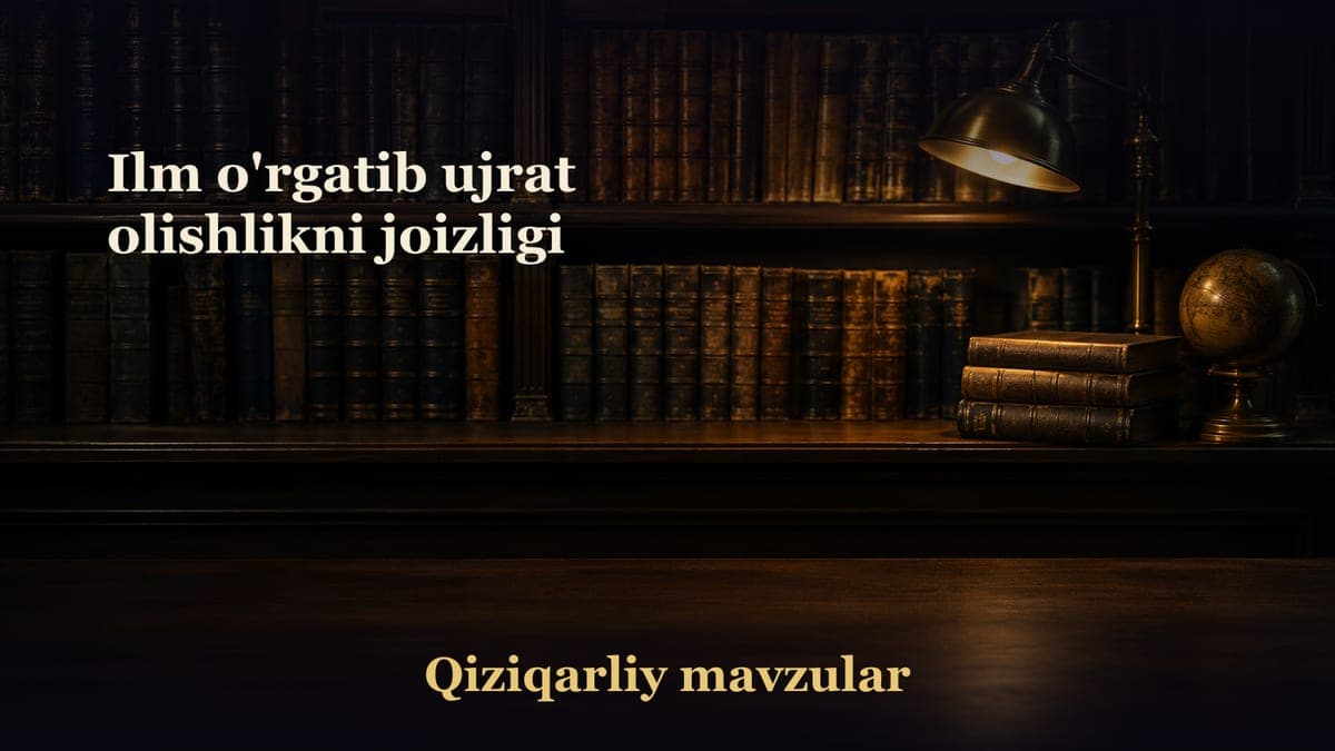 Ilm o'rgatib ujrat olishlikni joizligi