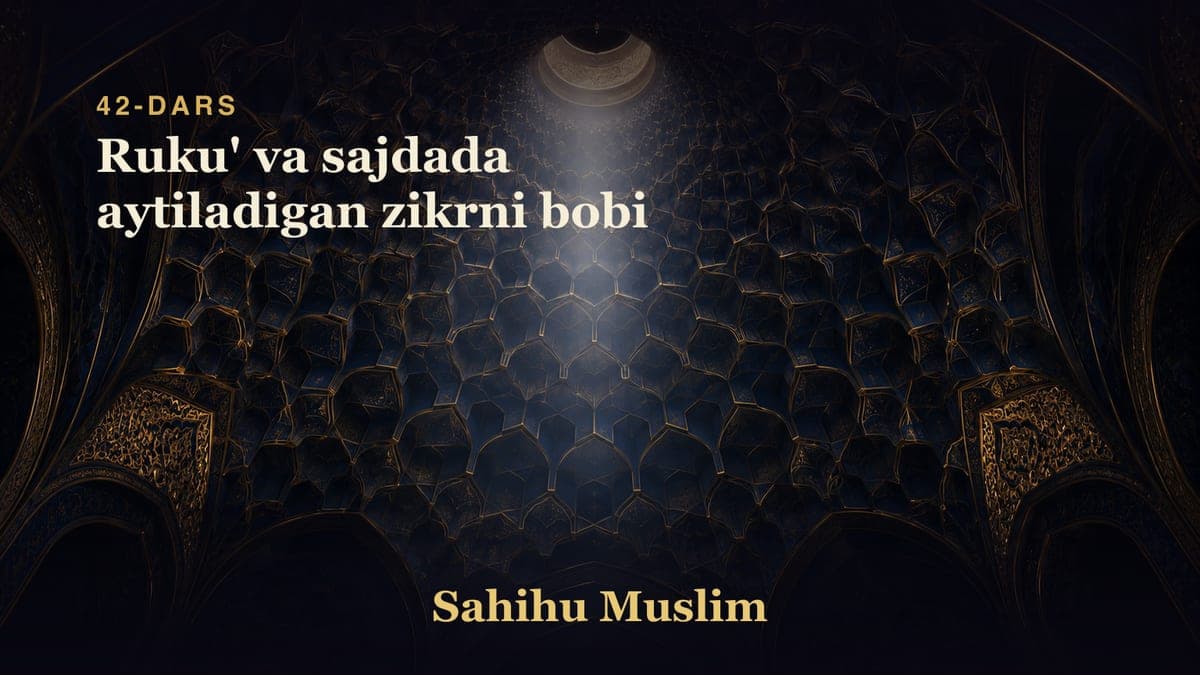 42 Ruku' va sajdada aytiladigan zikrni bobi
