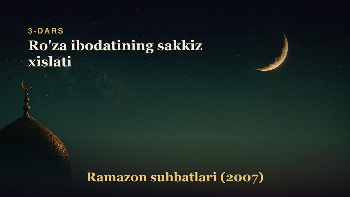 3-dars. Uchinchi kecha: Ro'za ibodatining sakkiz xislati