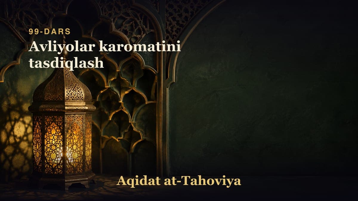 99-dars: Avliyolar karomatini tasdiqlash