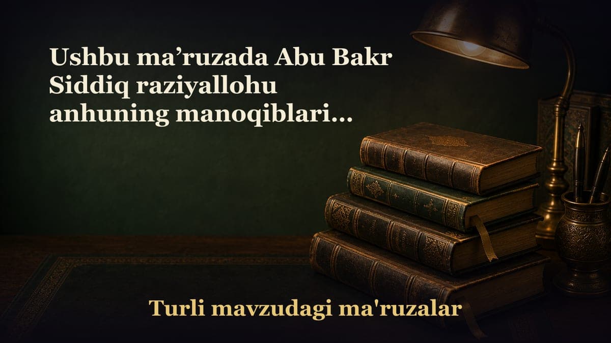 Ushbu ma’ruzada Abu Bakr Siddiq raziyallohu anhuning manoqiblari va xalifalik davrlaridan lavhalar bayon qilinadi