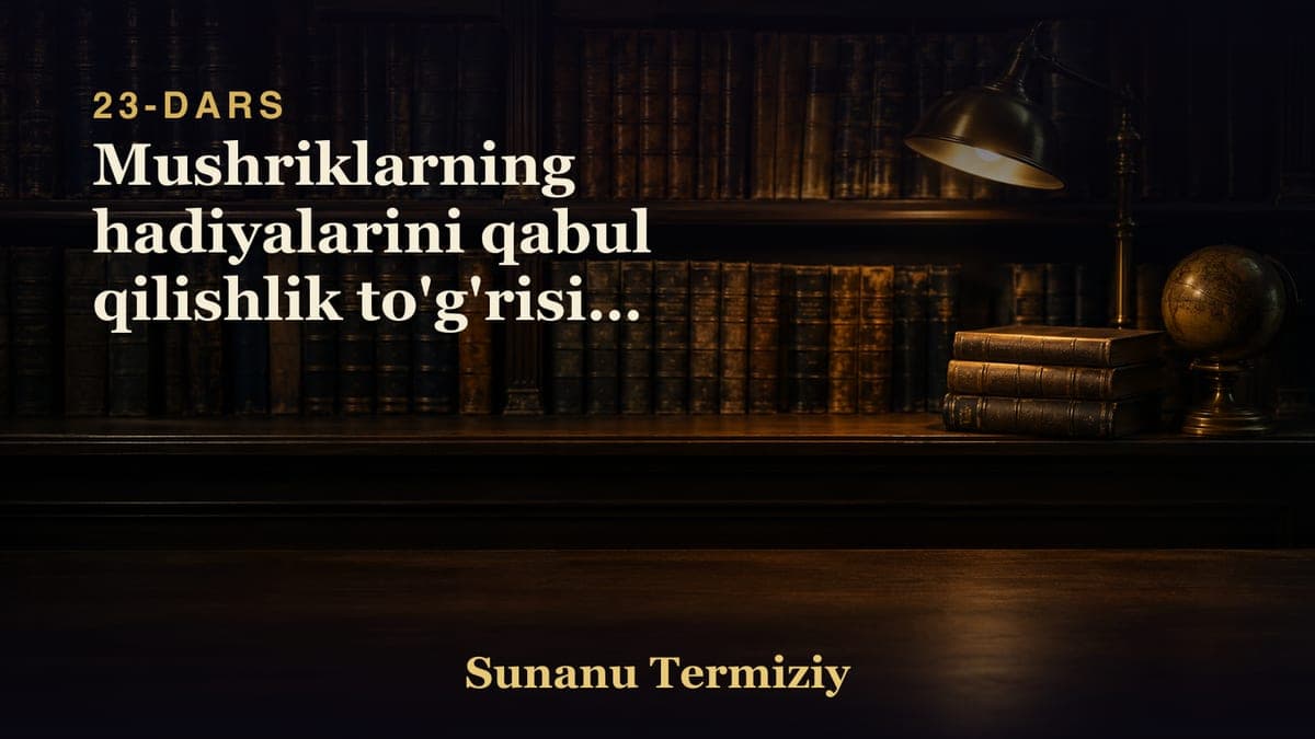 23 Mushriklarning hadiyalarini qabul qilishlik to'g'risida kelgan hadislar