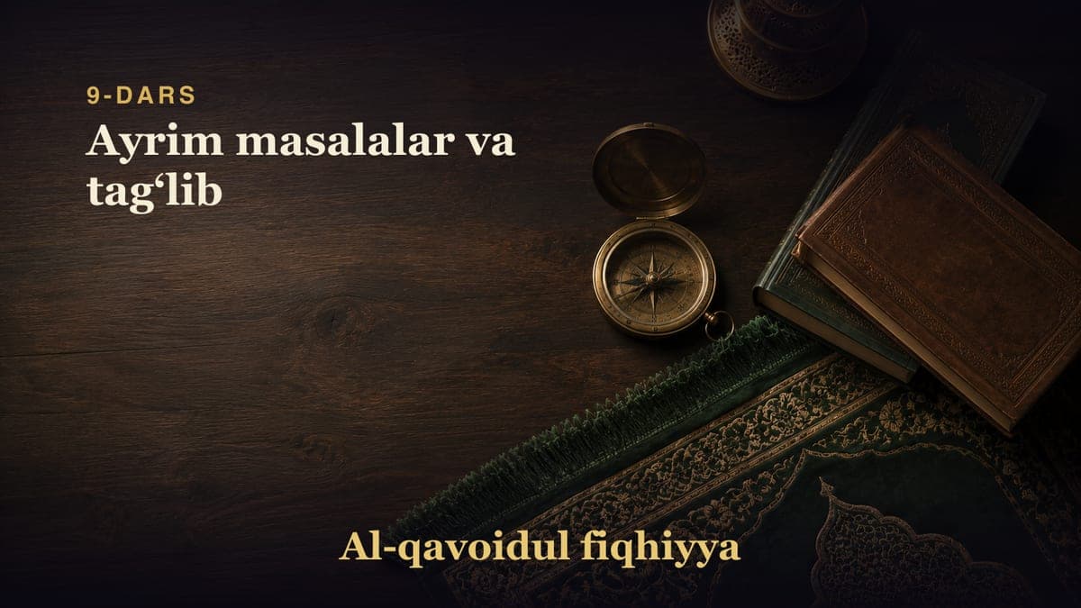 9-dars: Ayrim masalalar va tagʻlib