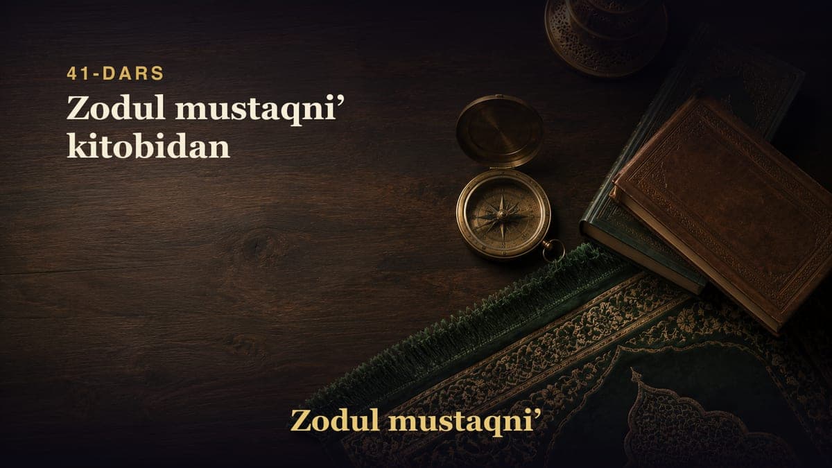 41-dars: Zodul mustaqniʼ kitobidan