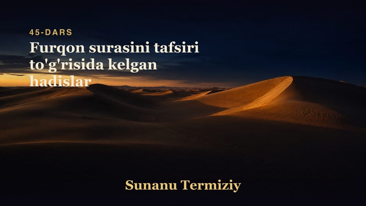 045 Furqon surasini tafsiri to'g'risida kelgan hadislar