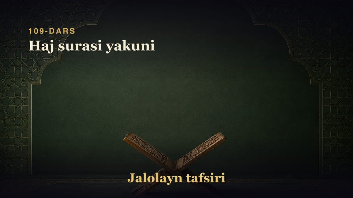 109-dars: Haj surasi yakuni