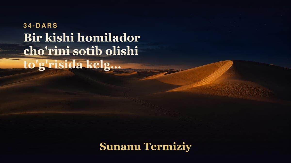 34 Bir kishi homilador cho'rini sotib olishi to'g'risida kelgan hadislarning bobi