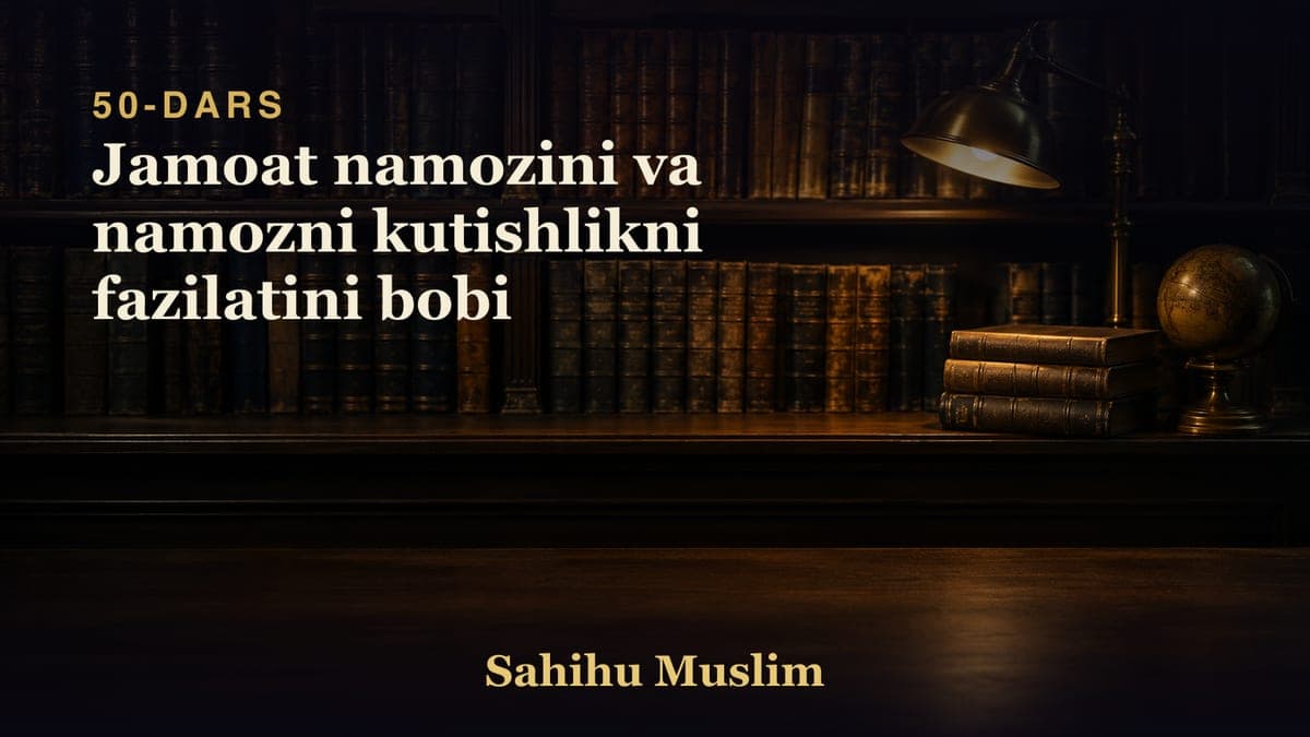 50 Jamoat namozini va namozni kutishlikni fazilatini bobi