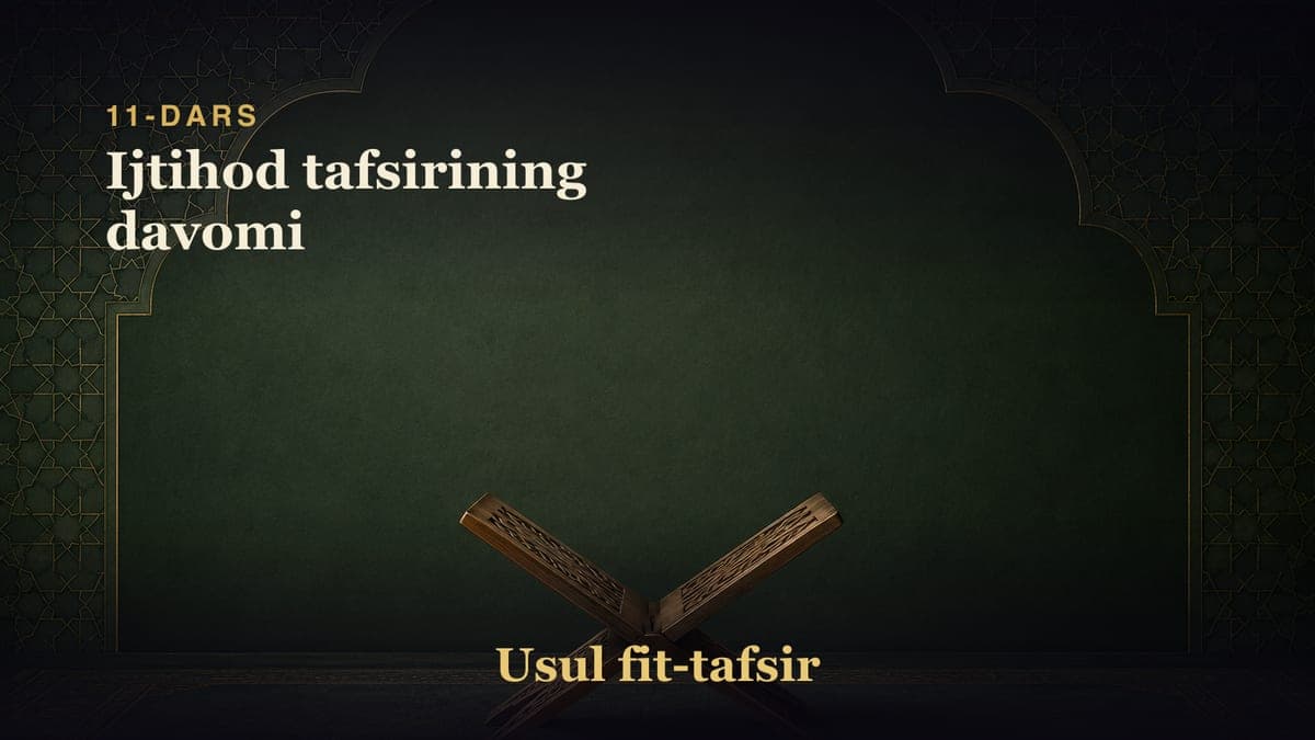11-dars: Ijtihod tafsirining davomi